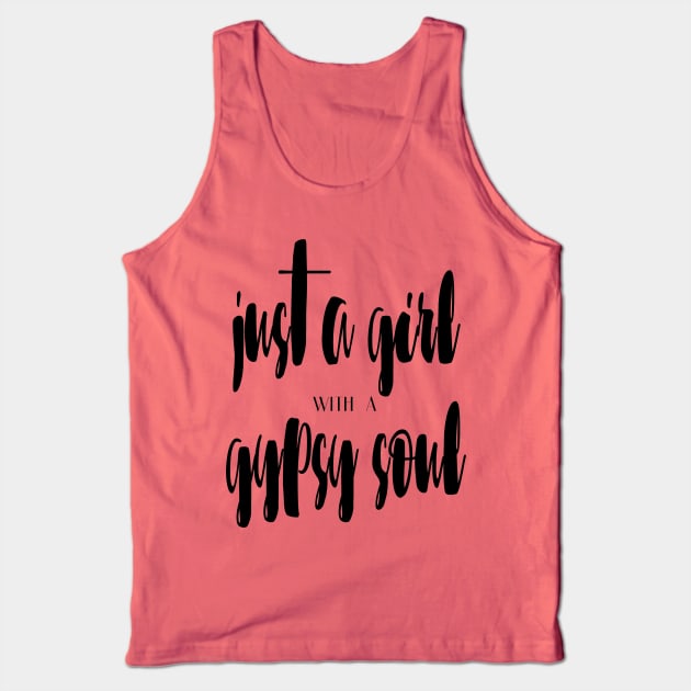 Just a girl with a gypsy soul Tank Top by lunabelleapparel